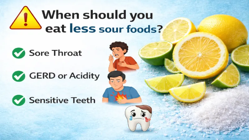 When to eat less sour food for better digestion and oral health