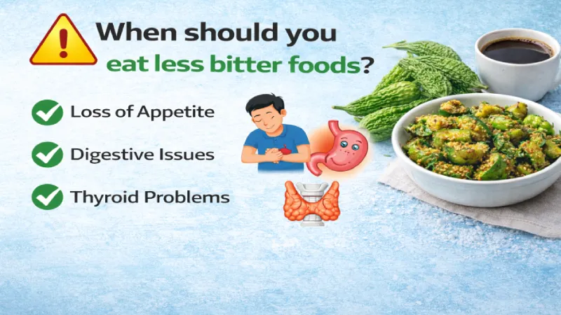 When should you eat less bitter foods including loss of appetite digestive issues and thyroid problems